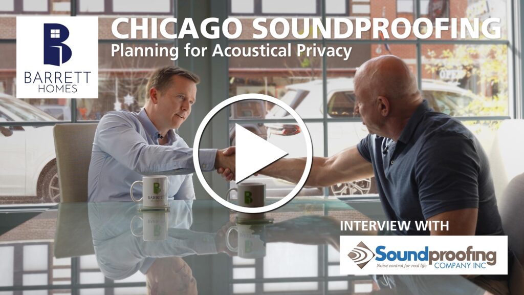 Chicago Soundproofing With Barrett Home. Planning for Acoustical Privacy